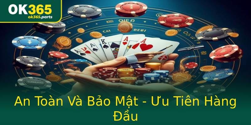 An Toàn Và Bảo Mật - Ưu Tiên Hàng Đầu An Toàn Và Bảo Mật - Ưu Tiên Hàng Đầu