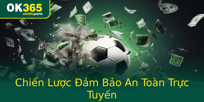 Chiến Lược Đảm Bảo An Toàn Trực Tuyến Chiến Lược Đảm Bảo An Toàn Trực Tuyến