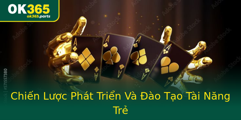 Chiến Lược Phát Triển Và Đào Tạo Tài Năng Trẻ Chiến Lược Phát Triển Và Đào Tạo Tài Năng Trẻ