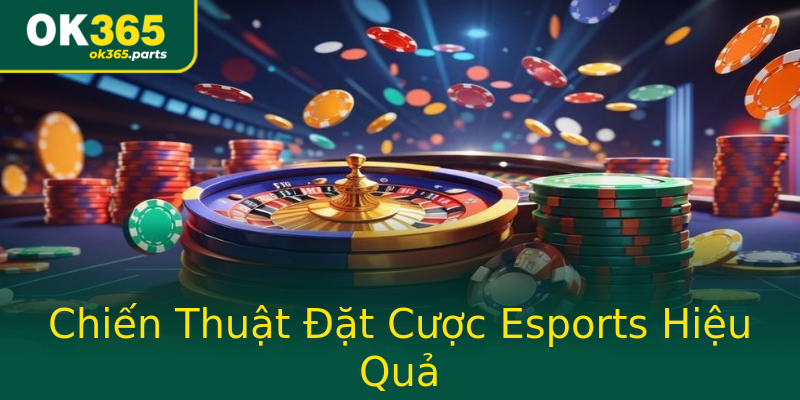 Chiến Thuật Đặt Cược Esports Hiệu Quả Chiến Thuật Đặt Cược Esports Hiệu Quả