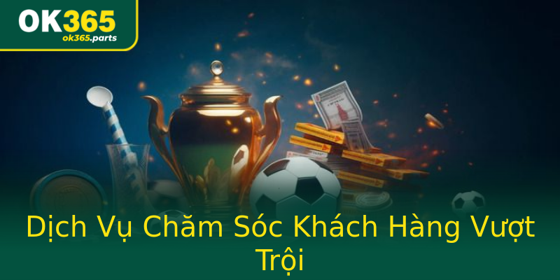 Dịch Vụ Chăm Sóc Khách Hàng Vượt Trội Dịch Vụ Chăm Sóc Khách Hàng Vượt Trội