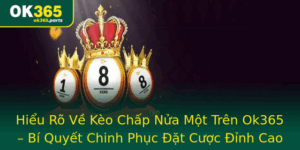 Hieu Ro Ve Keo Chap Nua Mot Tren Ok365 Bi Quyet Chinh Phuc At Cuoc Inh Cao 1