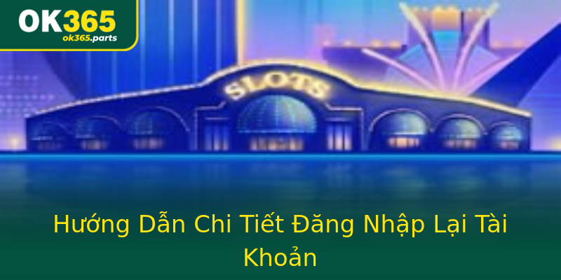 Hướng Dẫn Chi Tiết Đăng Nhập Lại Tài Khoản Hướng Dẫn Chi Tiết Đăng Nhập Lại Tài Khoản