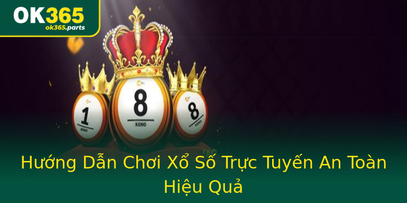 Hướng Dẫn Chơi Xổ Số Trực Tuyến An Toàn Hiệu Quả Hướng Dẫn Chơi Xổ Số Trực Tuyến An Toàn Hiệu Quả