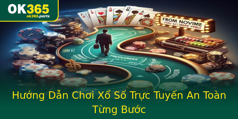 Hướng Dẫn Chơi Xổ Số Trực Tuyến An Toàn Từng Bước Hướng Dẫn Chơi Xổ Số Trực Tuyến An Toàn Từng Bước