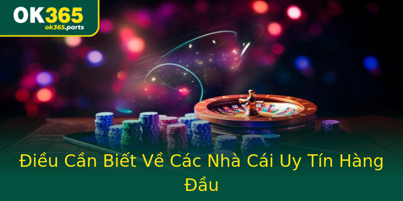 Điều Cần Biết Về Các Nhà Cái Uy Tín Hàng Đầu Điều Cần Biết Về Các Nhà Cái Uy Tín Hàng Đầu
