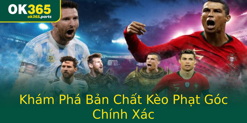 Khám Phá Bản Chất Kèo Phạt Góc Chính Xác Khám Phá Bản Chất Kèo Phạt Góc Chính Xác