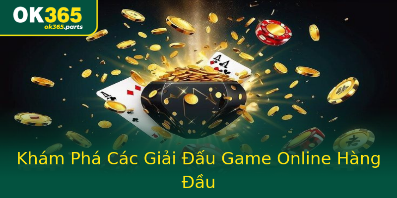 Khám Phá Các Giải Đấu Game Online Hàng Đầu Khám Phá Các Giải Đấu Game Online Hàng Đầu