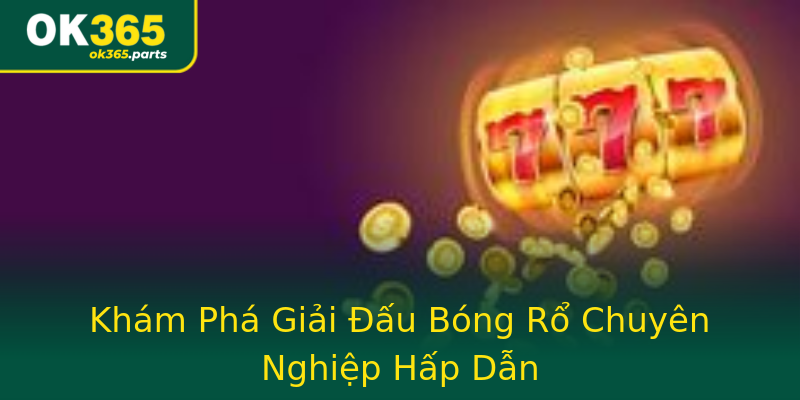 Khám Phá Giải Đấu Bóng Rổ Chuyên Nghiệp Hấp Dẫn Khám Phá Giải Đấu Bóng Rổ Chuyên Nghiệp Hấp Dẫn