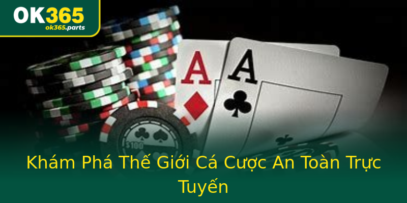 Khám Phá Thế Giới Cá Cược An Toàn Trực Tuyến Khám Phá Thế Giới Cá Cược An Toàn Trực Tuyến