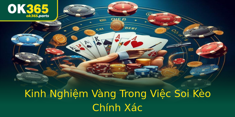 Kinh Nghiệm Vàng Trong Việc Soi Kèo Chính Xác Kinh Nghiệm Vàng Trong Việc Soi Kèo Chính Xác