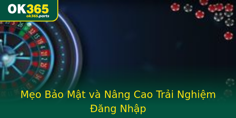 Mẹo Bảo Mật và Nâng Cao Trải Nghiệm Đăng Nhập Mẹo Bảo Mật và Nâng Cao Trải Nghiệm Đăng Nhập