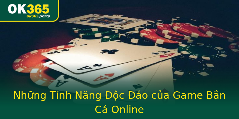 Những Tính Năng Độc Đáo của Game Bắn Cá Online Những Tính Năng Độc Đáo của Game Bắn Cá Online