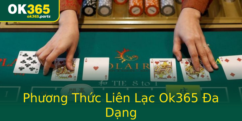 Phương Thức Liên Lạc Ok365 Đa Dạng Phương Thức Liên Lạc Ok365 Đa Dạng