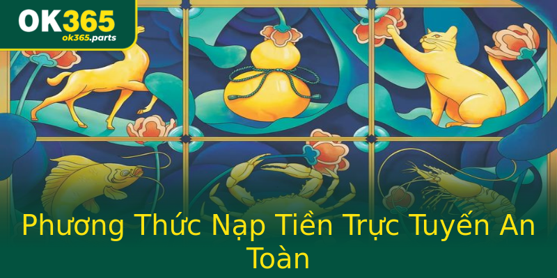 Phương Thức Nạp Tiền Trực Tuyến An Toàn Phương Thức Nạp Tiền Trực Tuyến An Toàn