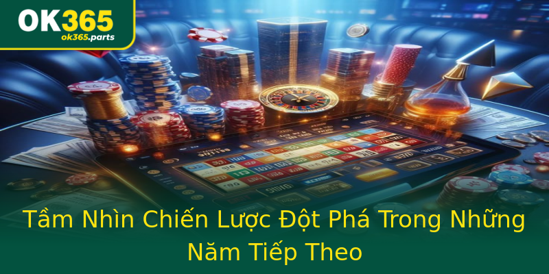 Tầm Nhìn Chiến Lược Đột Phá Trong Những Năm Tiếp Theo Tầm Nhìn Chiến Lược Đột Phá Trong Những Năm Tiếp Theo