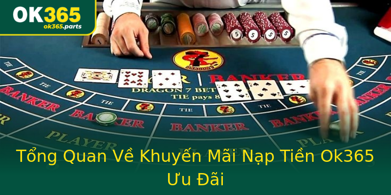 Tổng Quan Về Khuyến Mãi Nạp Tiền Ok365 Ưu Đãi Tổng Quan Về Khuyến Mãi Nạp Tiền Ok365 Ưu Đãi